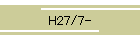 H27/7-