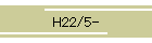 H22/5-